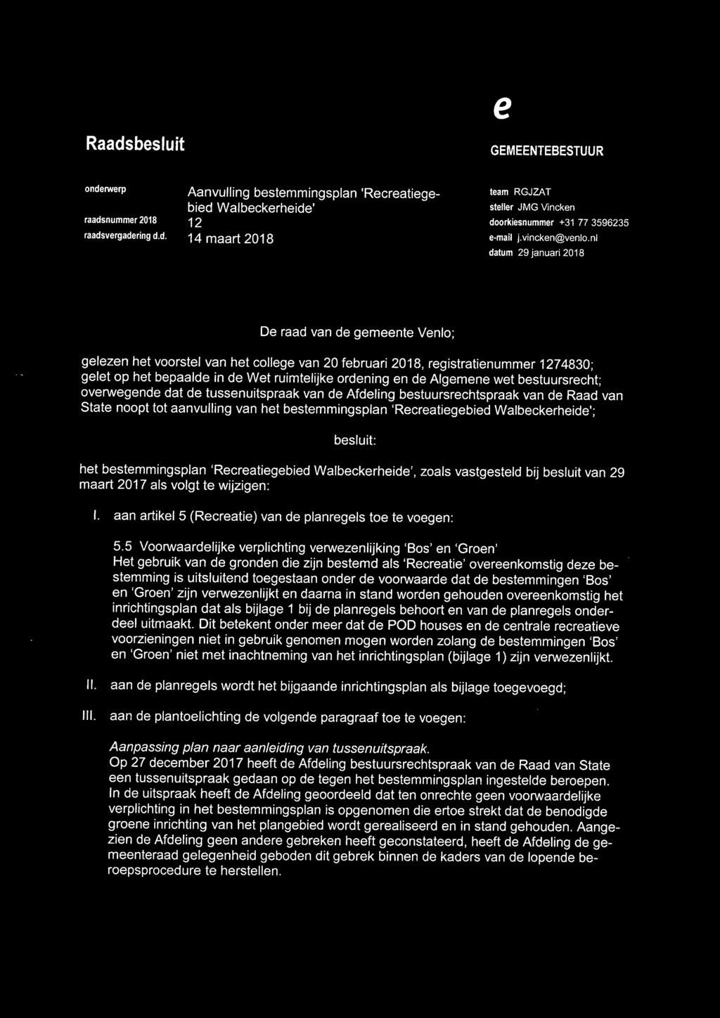 nl datum 29 januari 2018 De raad van de gemeente Venlo; gelezen het voorstel van het college van 20 februari 2018, registratienummer 127 4830; gelet op het bepaalde in de Wet ruimtelijke ordening en