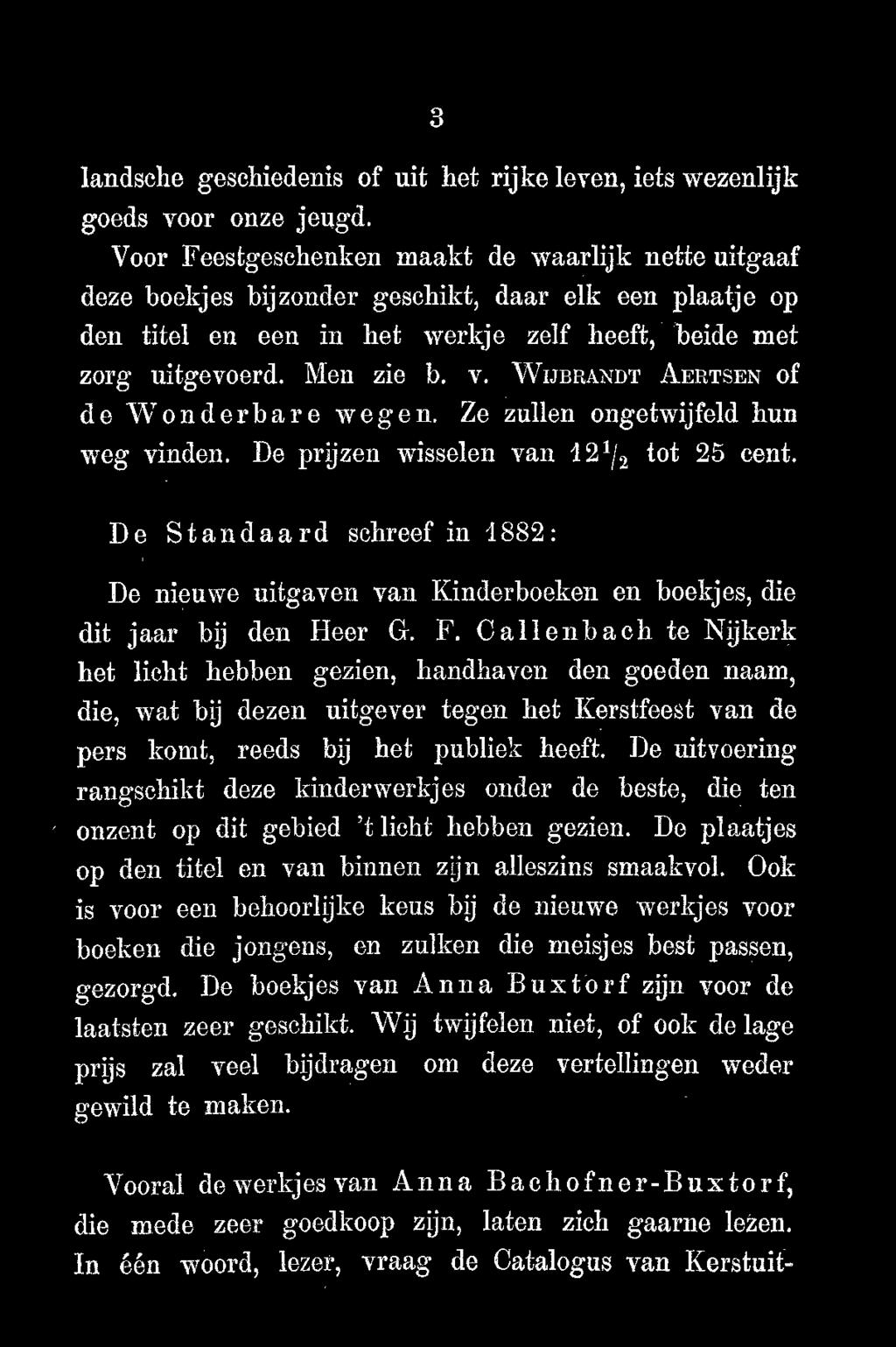 WIJBRANDT AERTSEN of de Wond er bare wegen. Ze zullen ongetwijfeld hun weg vinden. De prijzen wisselen van 121/ tot 25 cent.