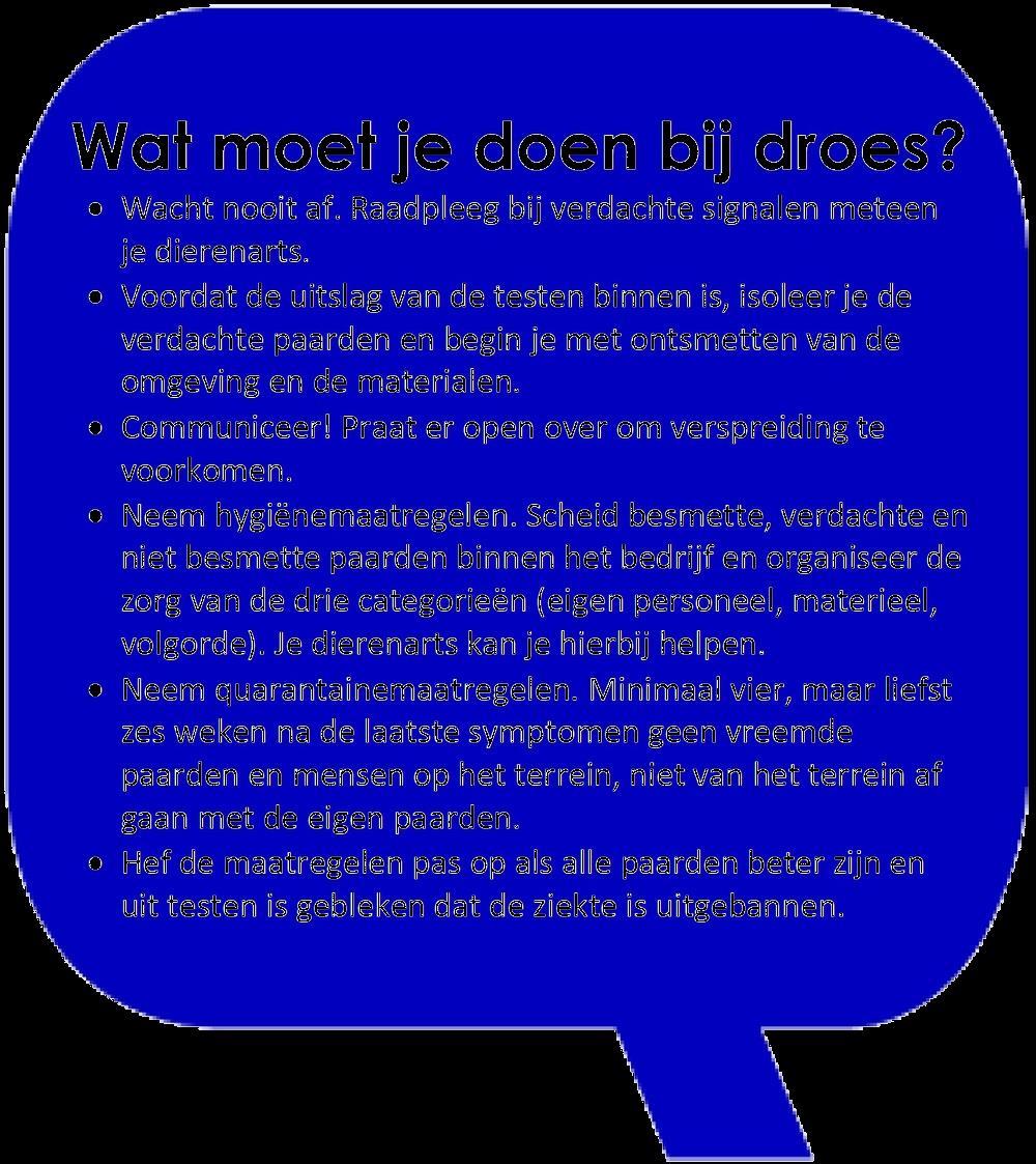 droes in aanraking komen, maken ze geen afweerstoffen tegen de bacterie aan. Jonge veulens komen meestal echter niet in contact met andere paarden, waardoor de infectiedruk laag is.