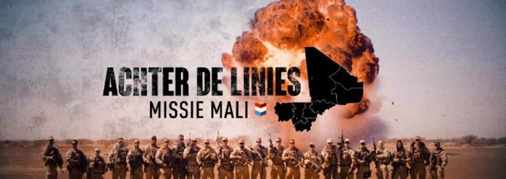 Achter de Linies: Missie Mali Nieuw: vanaf zaterdag 7 april Achter de linies: missie Mali geeft een unieke inkijk bij Nederlandse militairen in het door oorlog geteisterde Mali.