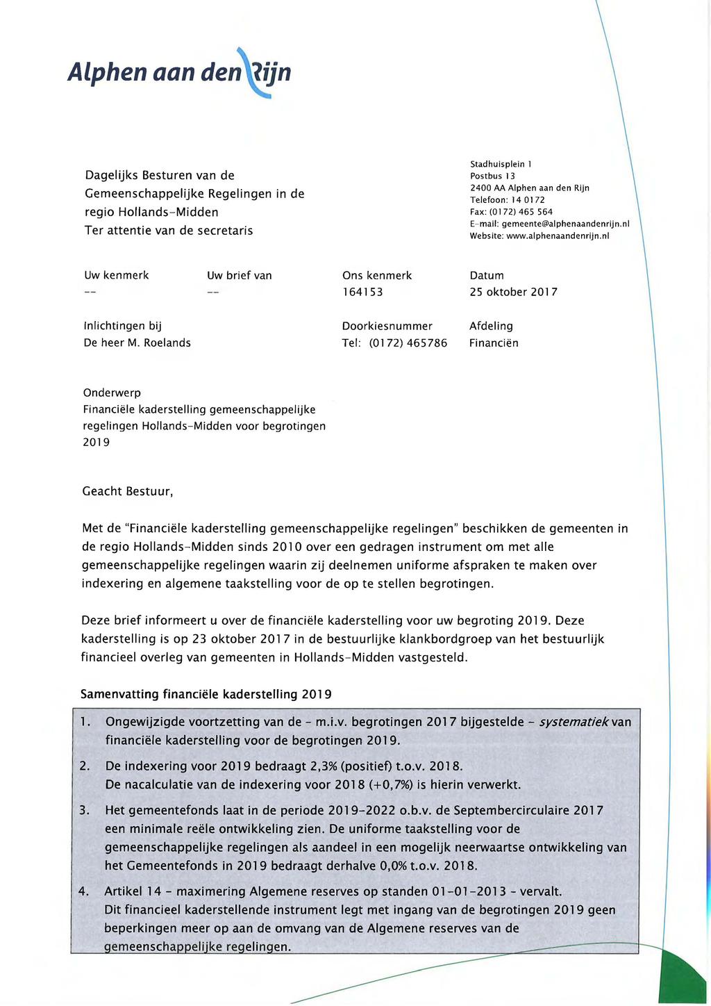 Alphen aan den~n Dagelijks Besturen van de Gemeenschappelijke Regelingen in de regio Hollands-Midden Ter attentie van de secretaris Stadhuisplein 1 Postbus 13 2400 AA Alphen aan den Rijn Telefoon: