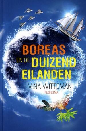 Boreas en de duizend eilanden Mina Witteman Dit spannende verhaal over Boreas die met zijn ouders de wereld rond zeilt is het vervolg op