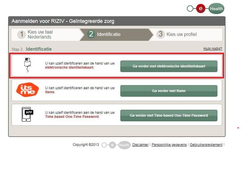 Aanmelden Stap 2: Identificatie U kan zich inloggen via uw eid-kaart en PINcode: Installeer de laatste versie van de eidkaartlezer via https://eid.belgium.be/nl.