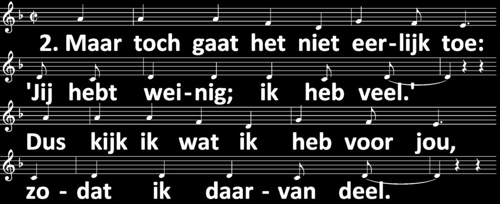 2x refrein Moment met de kinderen kinderen en jongeren gaan naar de nevendiensten 1 e Schriftlezing: Daniël 9: 15-19 Nu dan, Heer, onze God, die uw volk met krachtige