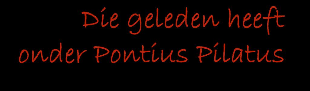 Die geleden heeft onder Pontius