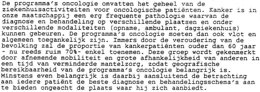 1 ONCOLOGIE IN HET NIEUWE ZIEKENHUISCONCEPT Beginselen De prograrnma's oncologie omvatten het geheel van de ziekenhuisactiviteiten voor oncologische patiënten.