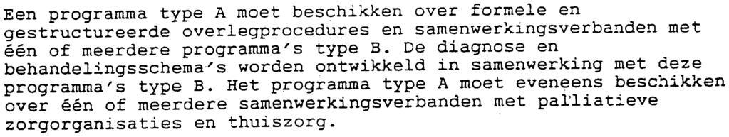 Verpleegkundige equipe Het ziekenhuis dient te beschikken over voldoende verpleegk~ndigen met een bijzondere bekwaming in de onc~log~e en over voldoende verpleegkundigen met een bijzonèere bekw~~ing