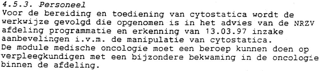 4.6. 4.5.2 Medische equipe De medische equipe van de module medische oncologie bestaat minstens uit dezelfde welke werd voorzien voor het oncologisch en/of hematologisch dagziekenhuis (cfr.