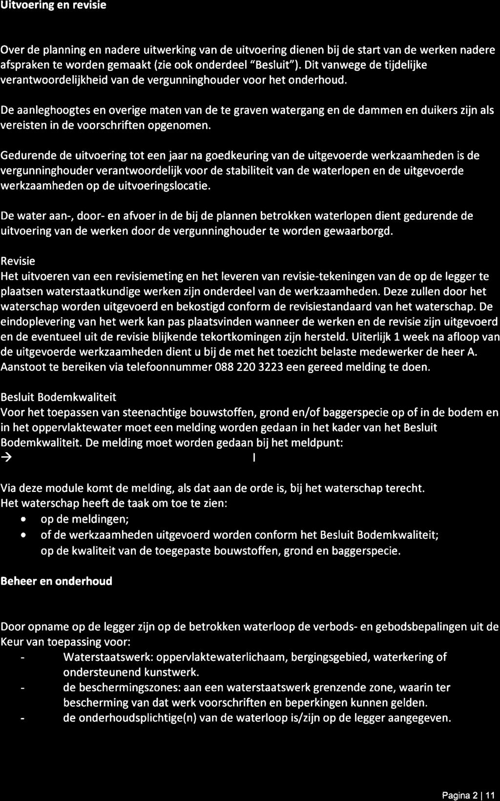 Uitvoering en revisie Uitvoering Over de planning en nadere uitwerking van de uitvoering dienen bij de start van de werken nadere afspraken te worden gemaakt (zie ook onderdeel "Besluit").