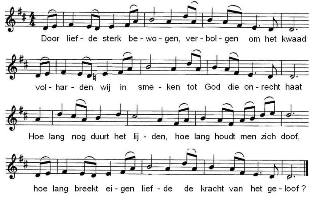 1) Door liefde sterk bewogen, verbolgen om al het kwaad, Volharden wij in smeken tot God die onrecht haat: 'Hoelang nog duurt het lijden, hoelang houdt men zich doof, hoelang breekt eigenliefde de