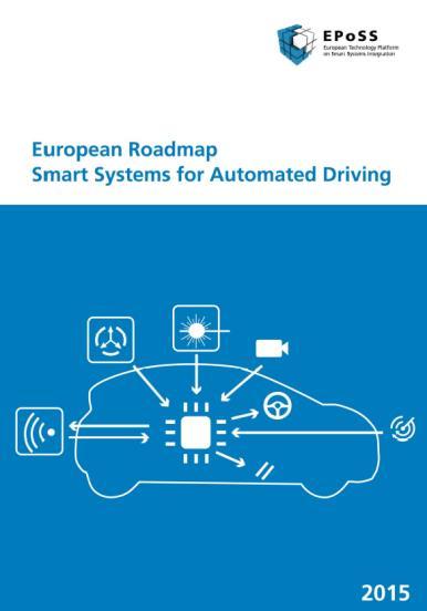 European Roadmap Smart Systems for Automated Driving (EPoSS): This roadmap is based on surveys and consultations among major European automotive manufactur-ers and suppliers.