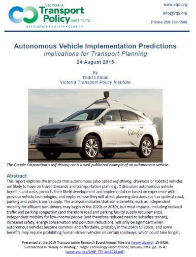 Autonomous Vehicle Implementation Predictions (VTPI): This report explores the impacts that autonomous (also called self-driving, driverless or robotic) vehicles are likely to have on travel demands