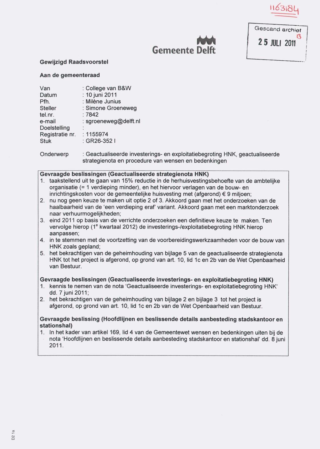 Gewijzigd Raadsvoorstel Aan de gemeenteraad Van : College van B&W Datum : lojuni 2011 Pfh. : Milène Junius Steller : Simone Groeneweg tel.nr. ; 7842 e-mail ; sgroeneweg@delft.