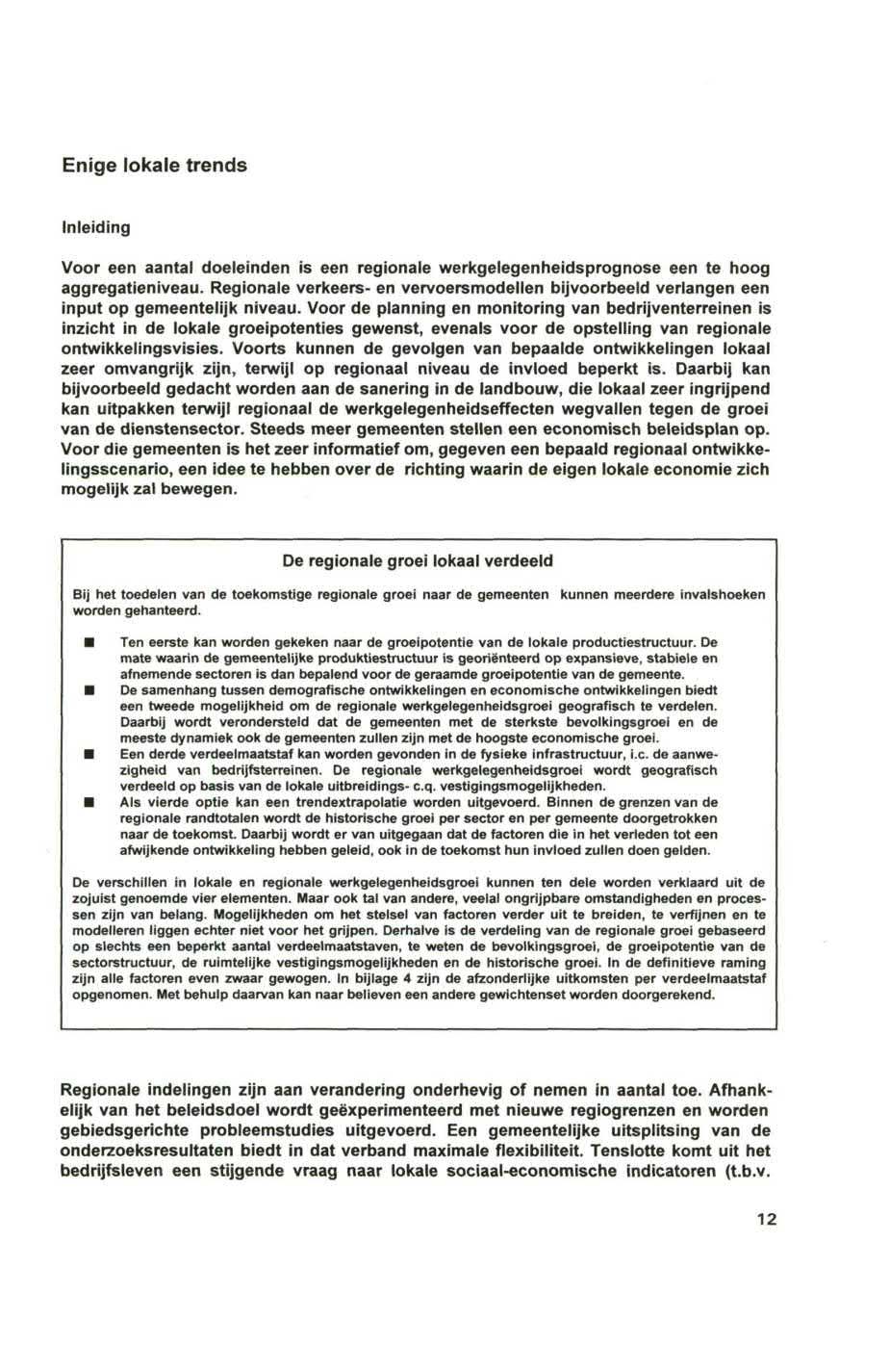 Enige lokale trends Inleiding Voor een aantal doeleinden is een regionale werkgelegenheidsprognose een te hoog aggregatieniveau.