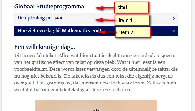 Accordeonblok Dit blok bevat een aantal kopjes/intro s die afwisselend aangeklikt kunnen worden om een toelichting te laten uitklappen (het accordeon -principe).