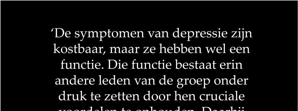 I argue that the costly symptoms of depression have a function, and that function is to impose costs efficiently on other group members by withholding critical benefits,