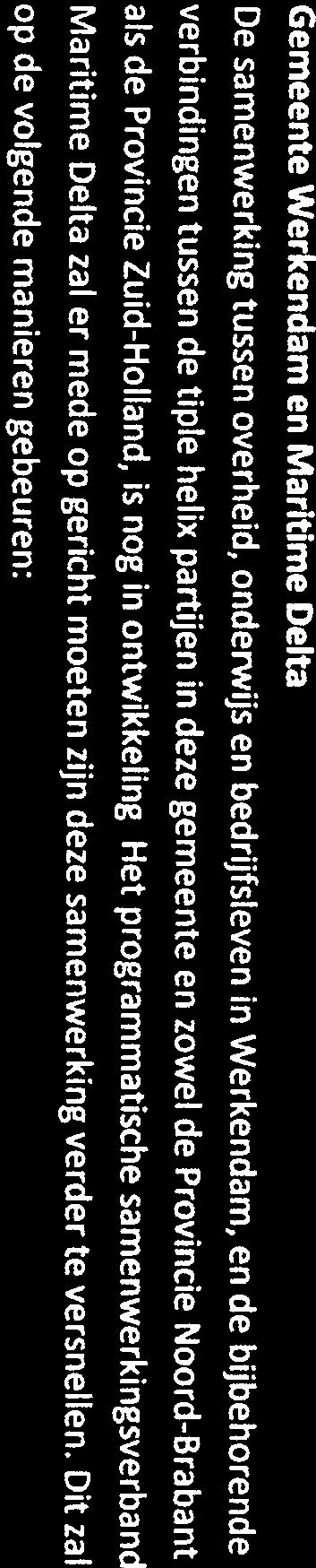 bijdrage. A. Governance De heren Van der Ven en De Jong, wethouders te Werkendam, zullen lid zijn van het Bestuurlijk Overleg Maritieme Delta.