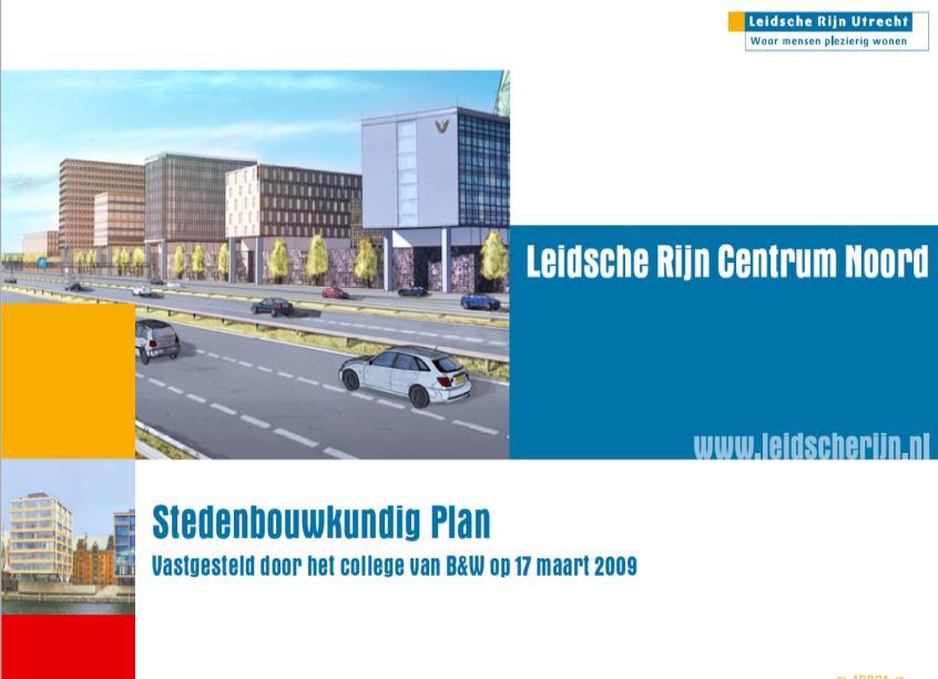 Stedenbouwkundig plan Leidsche Rijn Centrum Noord (vastgesteld door B&W in 2009) Stedenbouwkundig Plan Leidsche Rijn Centrum Noord vastgesteld in 2009.