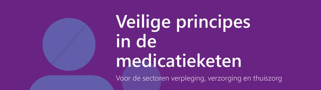 Veilige principes VVT (2012) Medicatieketen sluitend maken: cliënt