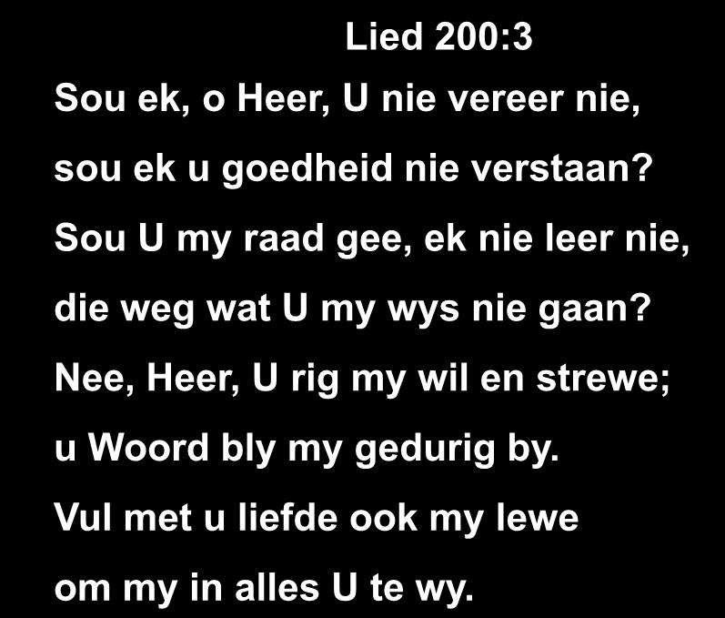 Lied 200:3 Sou ek, o Heer, U nie vereer nie, sou ek u goedheid nie verstaan?