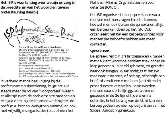 8. Samenwerking Het ISP werkt samen met veel personeel van GGZ-Ingeest te Bennebroek, met diverse ambtenaren van de Gemeente Haarlem en andere gemeenten.