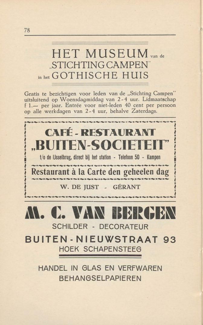 78 HET MUSEUMvande..STICHTING CAMPEN" inhetgothische nuts Gratis te bezichtigen voor leden van de..stichting Campen" uitsluitend op Woensdagmiddag van 2 ~4.uur. Lidmaatschap f L-, per jaar.