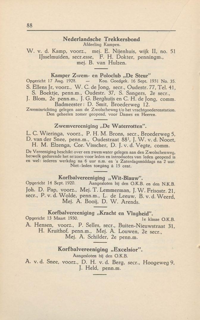 88 Nederlandsche Trekkersbond Afdeeling Kampen. W. v. d. Kamp, voorz., mej. E. Nijenhuis, wijk II, no. 51 Ijsselmuiden, seer.esse, F. H. Dokter, penningm., mej. B. van Hulzen.