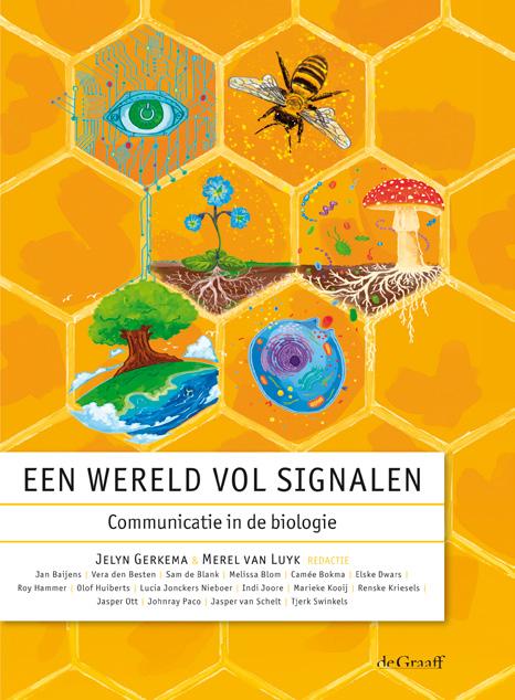 Een wereld vol signalen Communicatie in de biologie Jelyn Gerkema & Merel van Luyk (red.
