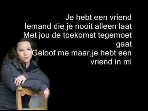 Lied: je hebt een vriend - K3 https://www.youtube.com/watch?