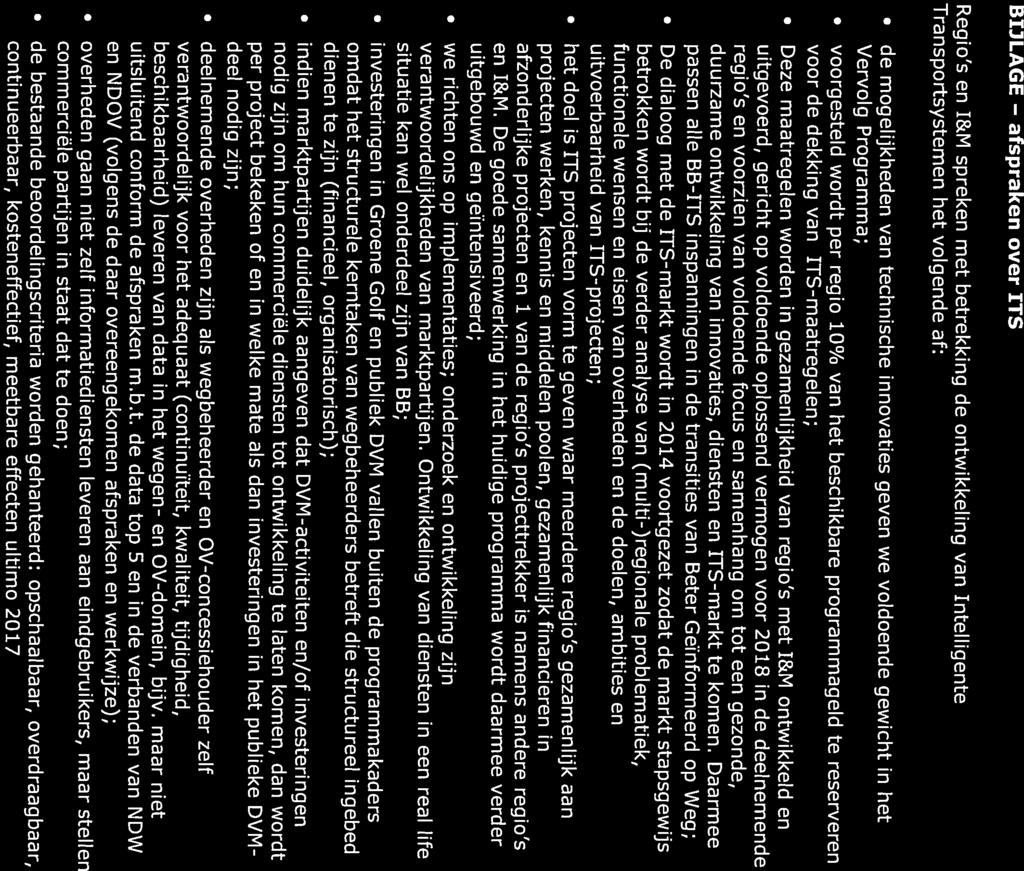BIJLAGE afspraken over ITS Regio s en I&M spreken met betrekking de ontwikkeling van Intelligente Transportsystemen het volgende af: de mogelijkheden van technische innovaties geven we voldoende