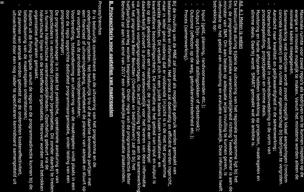 - Maximale - Samenwerking - Aandacht - Onderscheid - Monitoring - Input - Output - Outcome - Proces - Er - Experts ruimte voor zowel regio s als bedrijven om te kunnen inspelen op de energie en