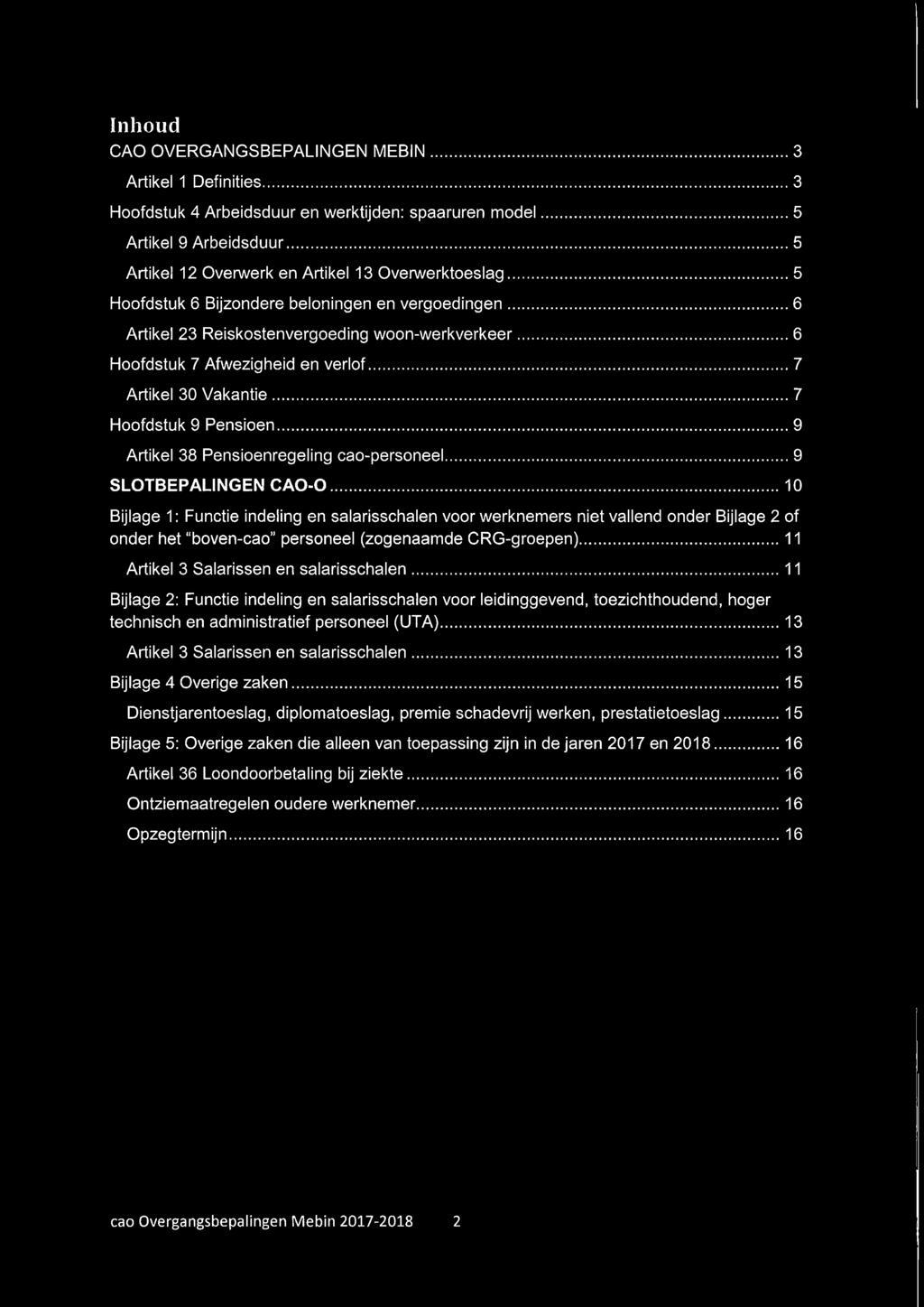 ..7 Artikel 30 Vakantie... 7 Hoofdstuk 9 Pensioen... 9 Artikel 38 Pensioenregeling cao-personeel... 9 SLOTBEPALINGEN CAO-O.