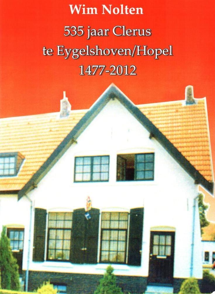 535 jaar Clerus te Eygelshoven/Hopel 1477-2012 [2012] 535 jaar Clerus bevat informatie over de pastoors van Eygelshoven waarbij er een 3-tal onbekende pastoors gevonden werden, tevens de drie