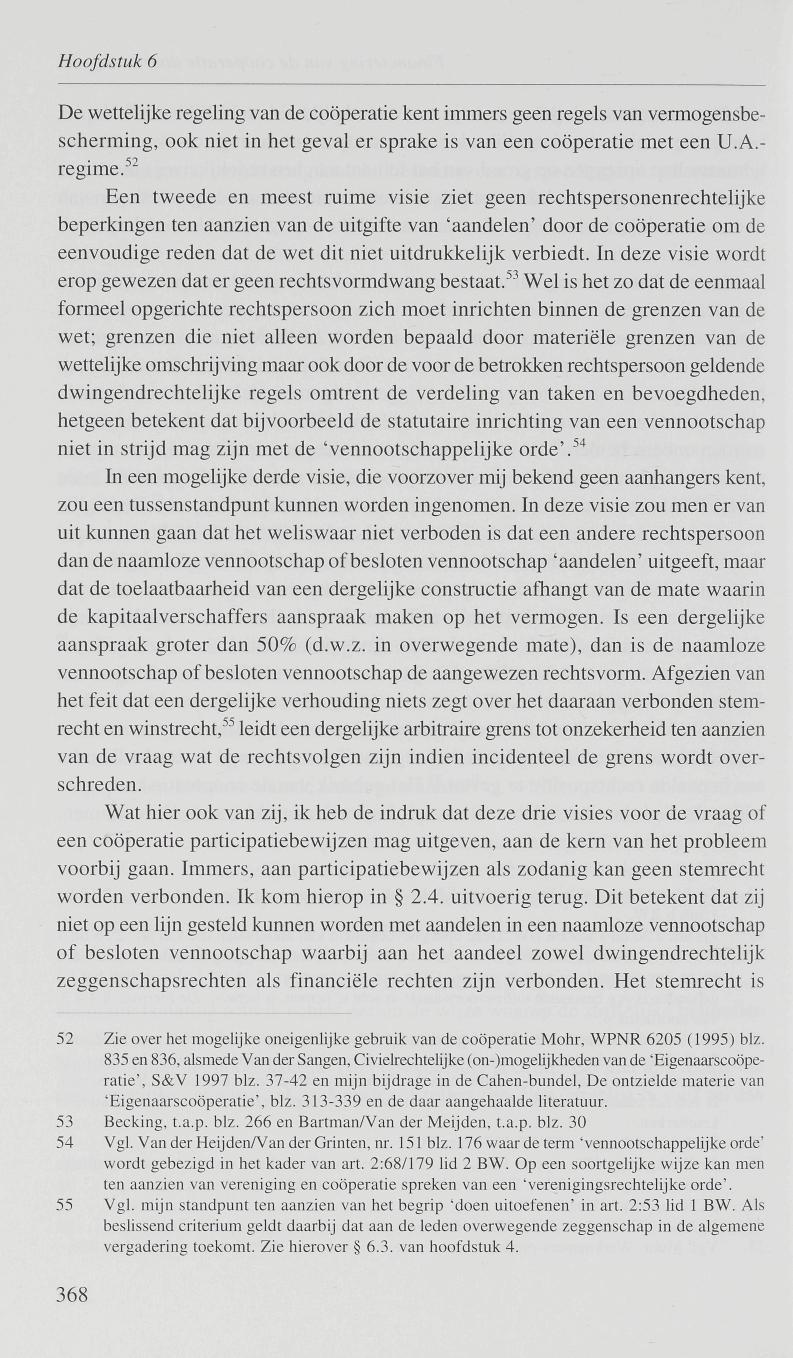 Hoofdstuk 6 De wettelijke regeling van de coöperatie kent immers geen regels van vermogensbescherming, ook niet in het geval er sprake is van een coöperatie met een U.A.- regime.