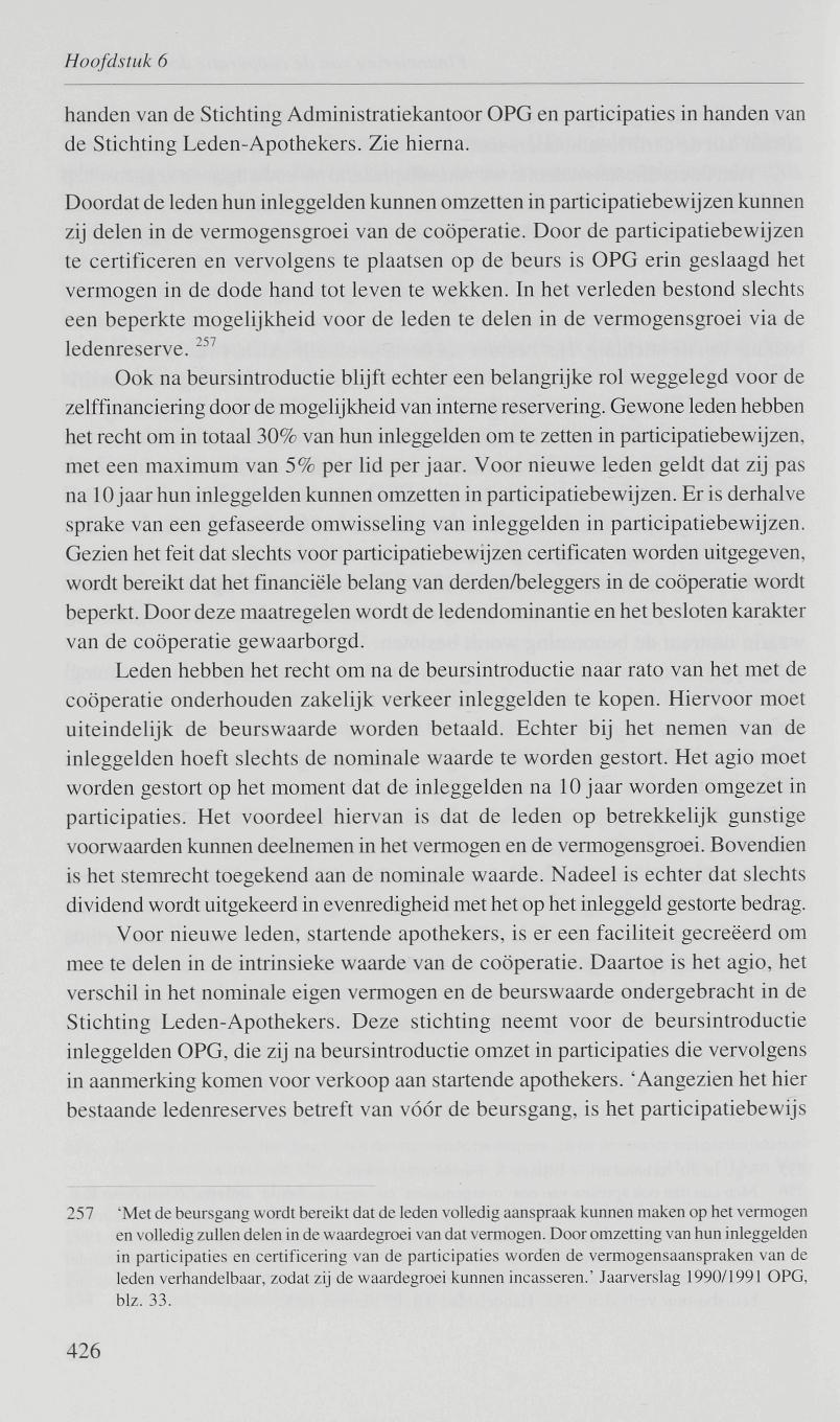 Hoofdstuk 6 handen van de Stichting Administratiekantoor OPG en participaties in handen van de Stichting Leden-Apothekers. Zie hierna.