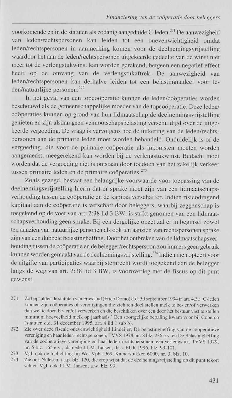 Financiering van de coöperatie door beleggers voorkomende en in de statuten als zodanig aangeduide C-leden.