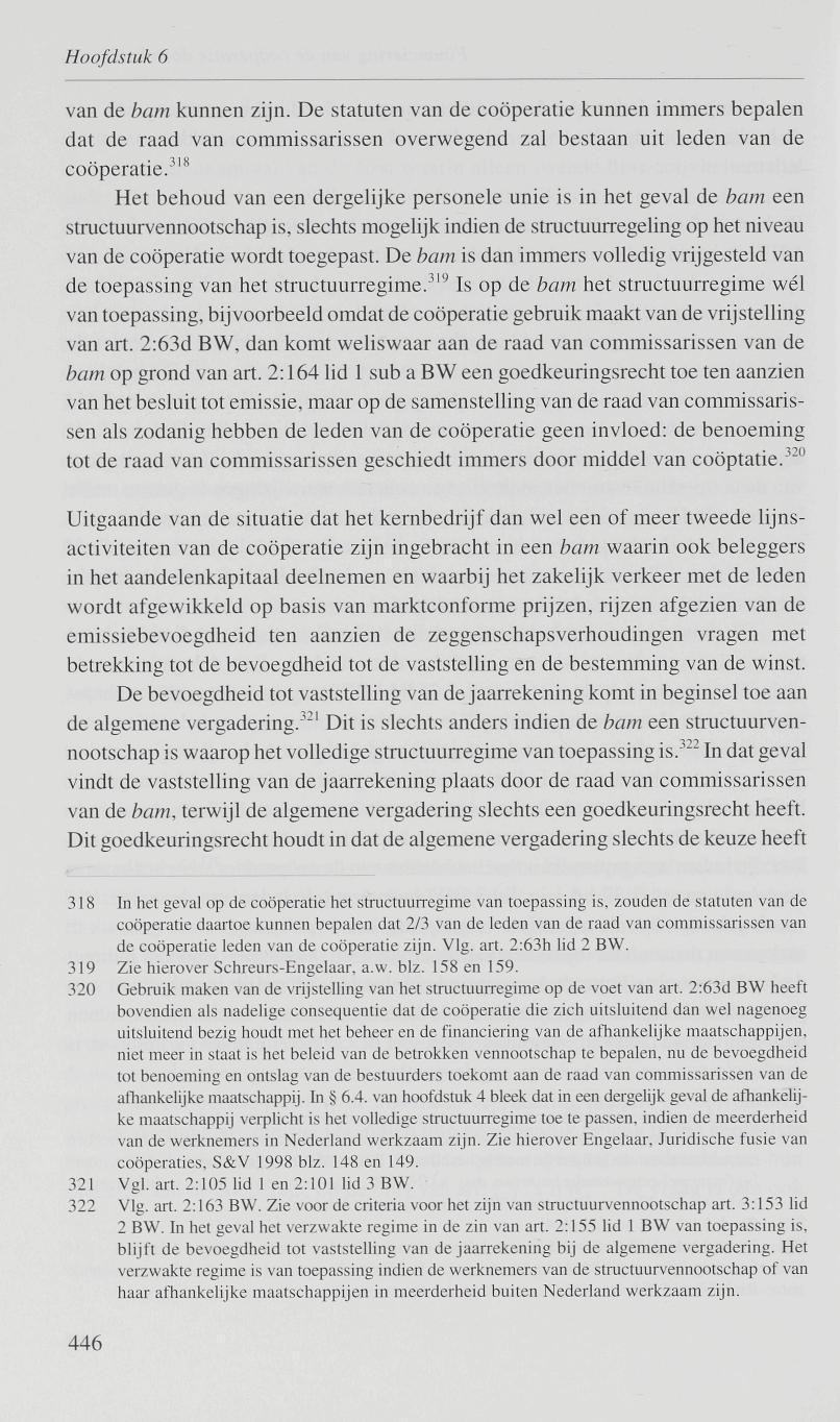 Hoofdstuk 6 van de bam kunnen zijn. De statuten van de coöperatie kunnen immers bepalen dat de raad van commissarissen overwegend zal bestaan uit leden van de coöperatie.