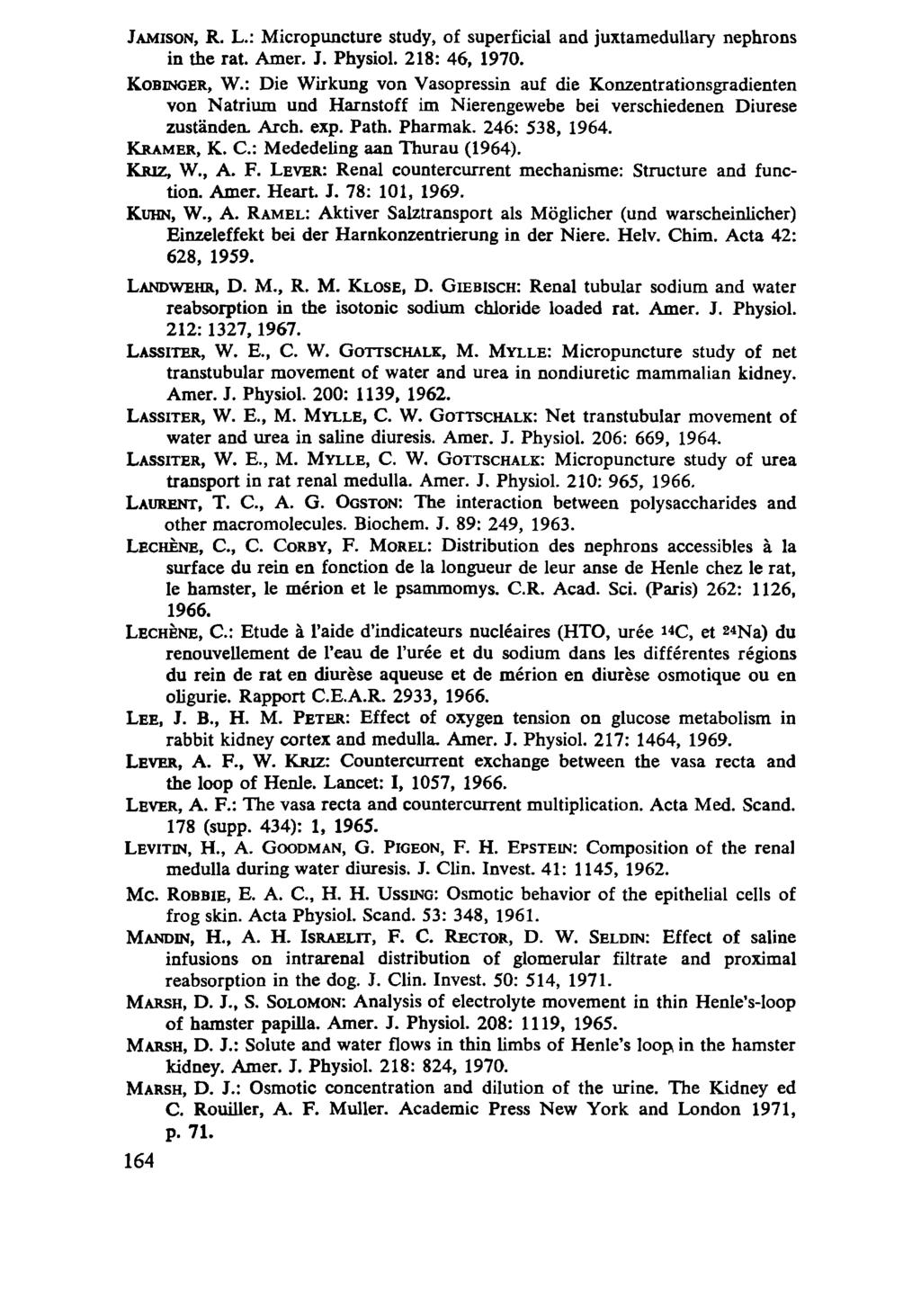 JAMISON, К. L.: Micropuncture study, of superficial and juxtamedullary nephrons in the rat. Amer. J. Physiol. 218: 46, 1970. KOBINGER, W.