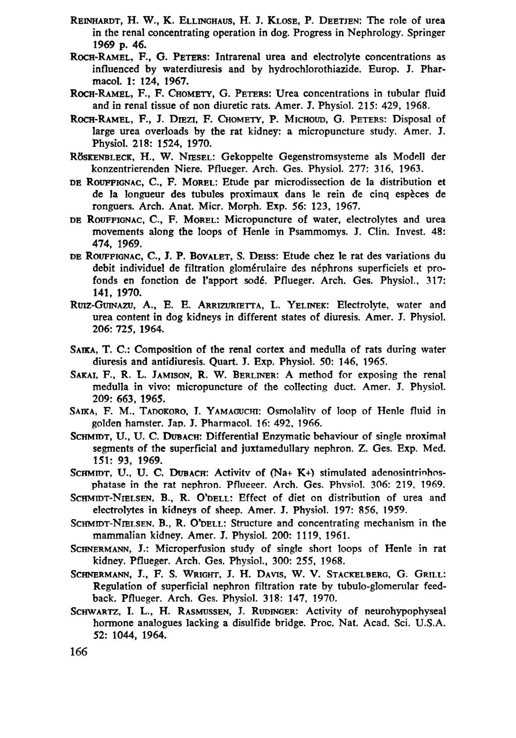 REINHARDT, H. W., К. ELLINGHAUS, H. J. KLOSE, P. DEETJEN: The role of urea in the renal concentrating operation in dog. Progress in Nephrology. Springer 1969 p. 46. ROCH-RAMEL, F., G.