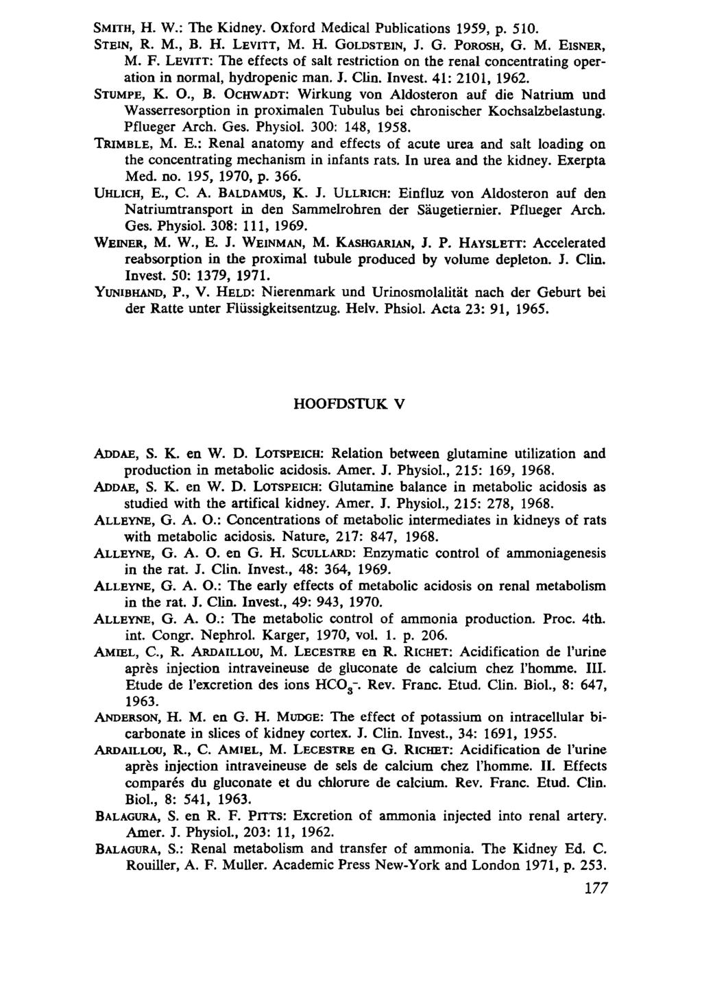 SMITH, H. W.: The Kidney. Oxford Medical Publications 1959, p. 510. STEIN, R. M., B. H. LEVITT, M. H. GOLDSTEIN, J. G. POROSH, G. M. EISNER, M. F.