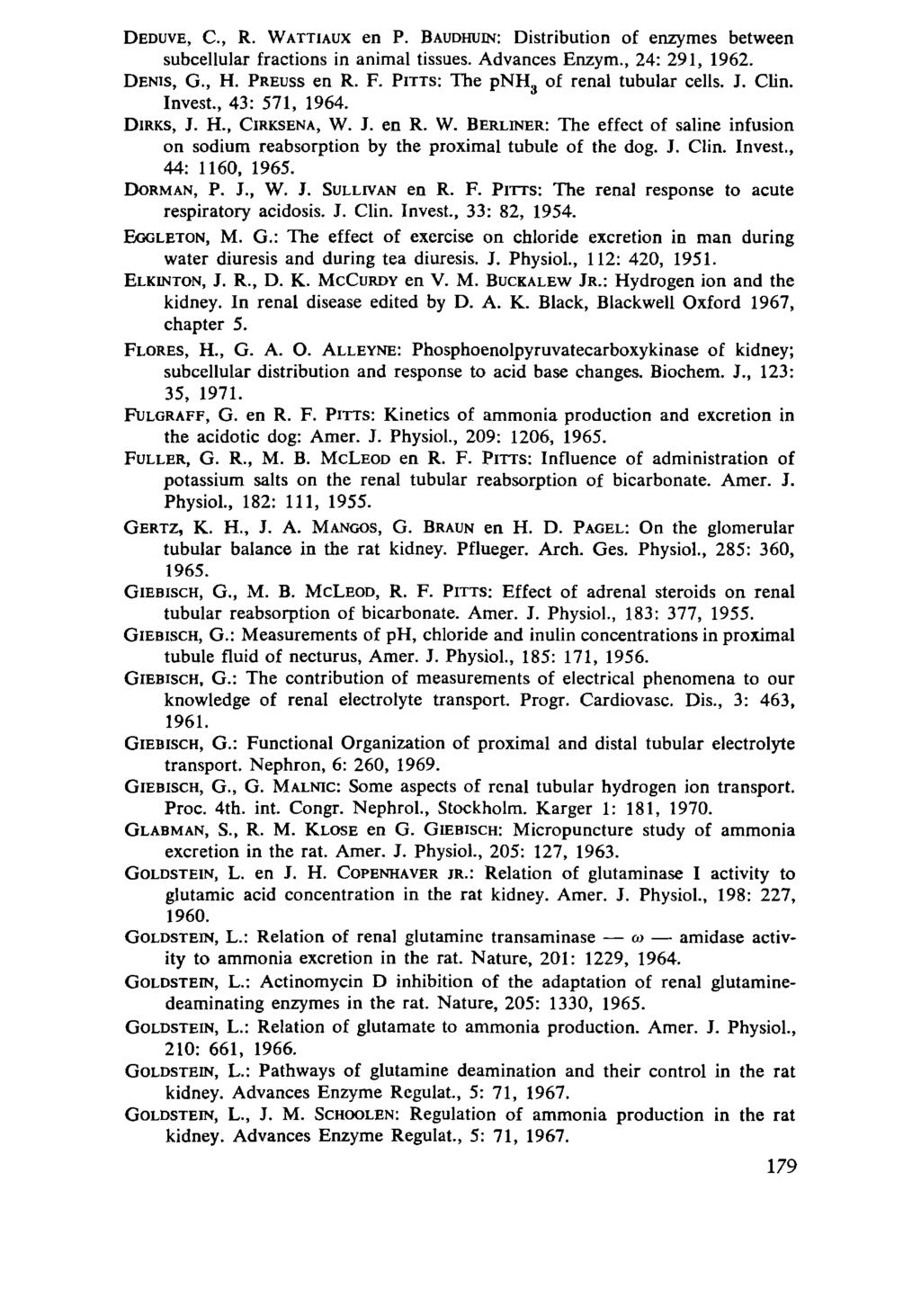DEDUVE, С, R. WATTIAUX en P. BAUDHUIN: Distribution of enzymes between subcellular fractions in animal tissues. Advances Enzym., 24: 291, 1962. DENIS, G., H. PREUSS en R. F.