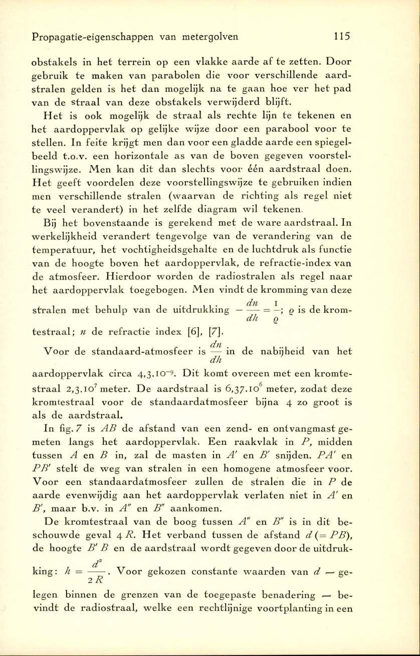 Propagatie-eigenschappen van metergolven 115 o b stak els in het terrein op een v la k k e aard e a f te zetten.