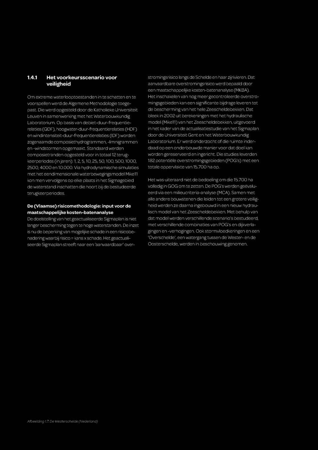 Op basis van deblet-duur-frequentle- relatles (QDF), hoogwater-duur-frequentlerelatles (HDF) en wlndlntensltelt-duur-frequentlerelatles (IDF) worden zogenaamde composlethydrogrammen, -llmnlgrammen en