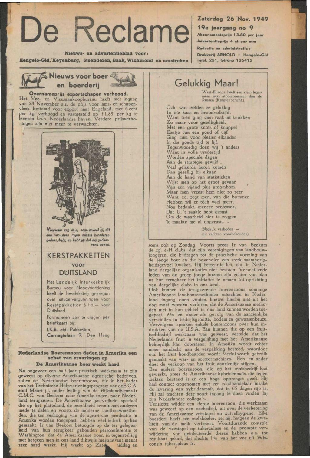 De ame Nieuws- en advertentieblad voor: Hengelo - GOd, Keyemburg, Steenderen, Baak, Wichznond en omstreken Zaterdag 26 Nov. 1949 19e jaargang no 9 Abonnementsprijs f 3.