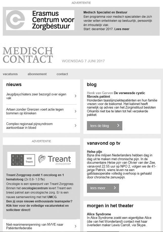 MEDISCH CONTACT E-nieuwsbrief Medischcontact.nl Bereik 6 keer per week verzendt MedischContact.nl een e-nieuwsbrief met het laatste relevante nieuws voor artsen.