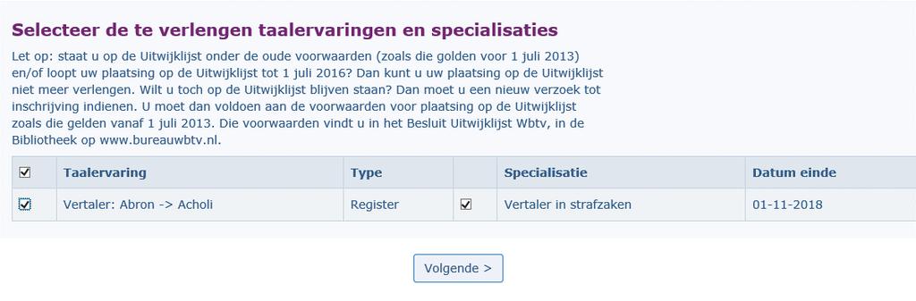 Stap 9a: Selecteer de te verlengen taalervaringen en specialisaties Hier kunt u aanvinken welke inschrijvingen of plaatsingen u wilt verlengen Stap 9b: Verlengen specialisatie Voor het verlengen