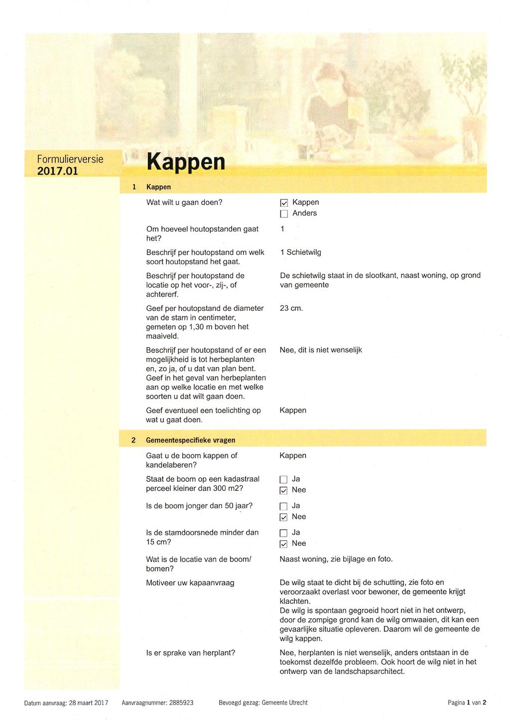 Formulierversie 2017.01 Kappen 1 Kappen Wat wilt u gaan doen? Om hoeveel houtopstanden gaat het? Beschrijf per houtopstand om welk soort houtopstand het gaat.