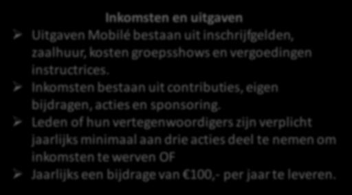 Twirl- en majorettevereniging Inkomsten en uitgaven Ø Uitgaven Mobilé bestaan uit inschrijfgelden, zaalhuur, kosten groepsshows en vergoedingen instructrices.