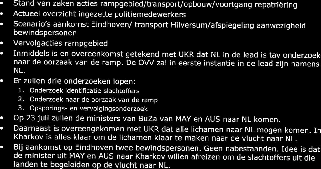 transport Hilversum/afspiegeling aanwezigheid bewîndspersonen Vervolgacties rampgebied Inmiddels is en overeenkomst getekend met UKR dat NL in de lead is tav onderzoek naar de