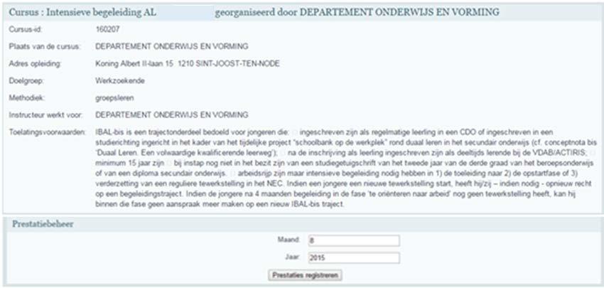 7.5.1. Ophalen van de maandtabel om prestaties in te voeren Klik op 'Prestaties registreren'. Selecteer de opleiding waarvoor je wenst te registreren.